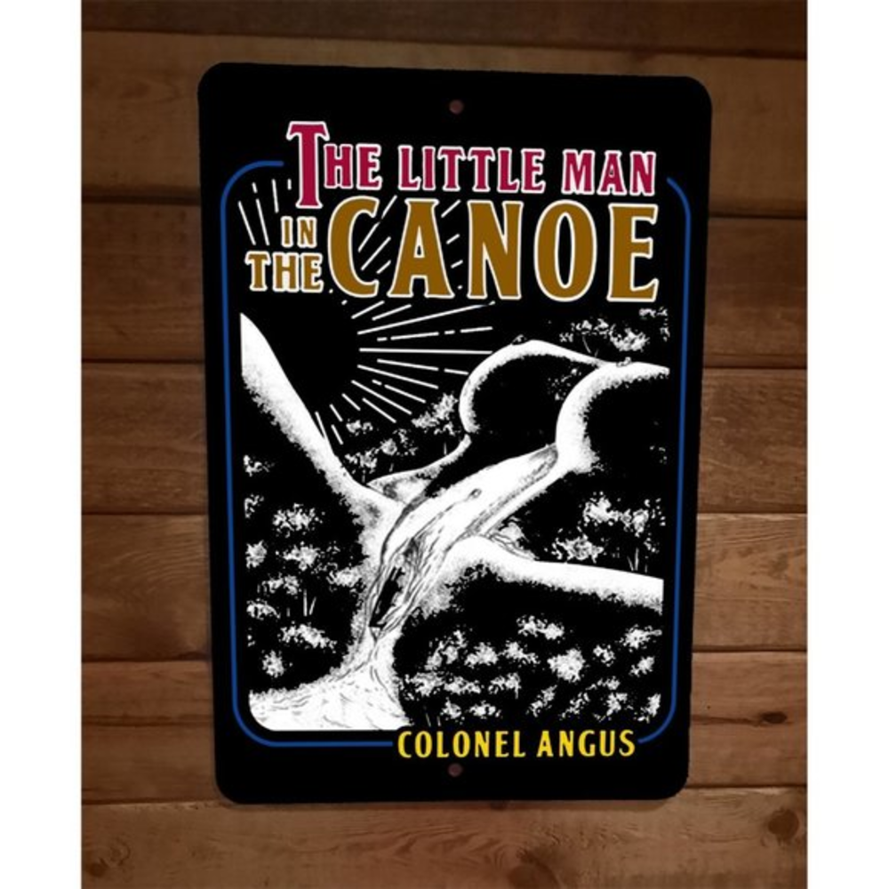 Little Man in the Canoe Colonel Angus 24 Hours 8x12 Metal Wall Sign